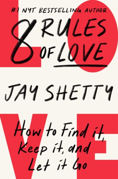 8 Rules Of Love : How To Find It Keep It & Let It Go by Jay Shetty
