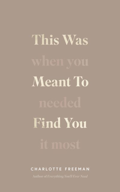 This Was Meant To Find You : When You Needed It Most by Charlotte Friedman