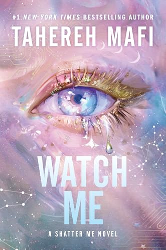 Watch Me : Shatter Me by Tahereh Mafi