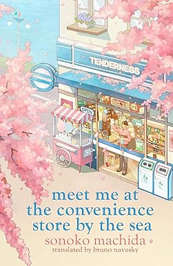 Meet Me at the Convenience Store by Sonoko Machida
