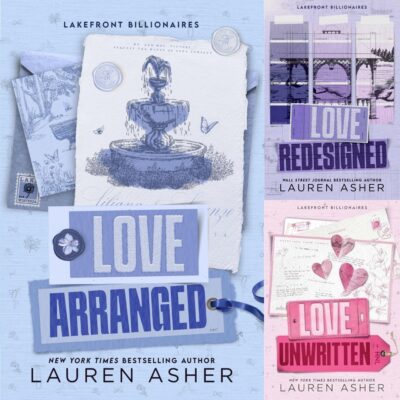 Lakefront Billionaires Collection 3 Books Set By Lauren Asher (Love Redesigned, Love Unwritten, Love Arranged) by Lauren Asher
