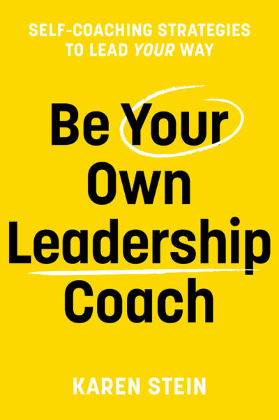 Be Your Own Leadership Coach by Karen Stein