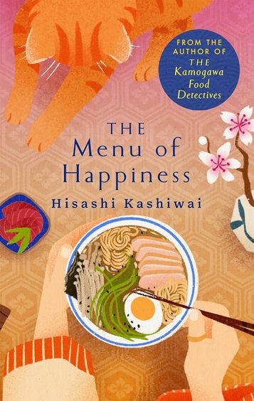 The Menu of Happiness: Tuck Into the Uplifting and Moving Japanese Bestseller Perfect for Food Lovers by Hisashi Kashiwai