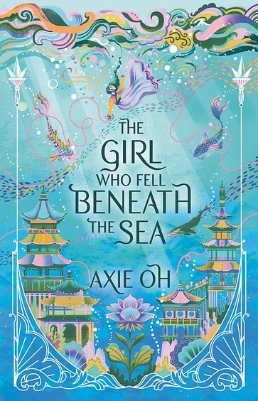Girl Who Fell Beneath The Sea by Axie Oh