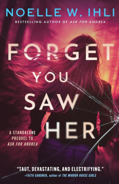 9798992716108_p0_v2_s1200x1200 Forget You Saw Her: A standalone prequel to Ask for Andrea by Noelle West Ihli