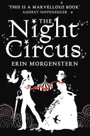 81KtmXSqqyL._SY466_ The Night Circus by Erin Morgenstern